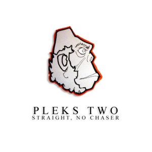 "Straight, No Chaser" (Pleks Two aka Tay Sean of Cloud Nice)