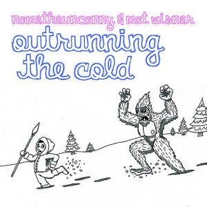 Download "Outrunning the Cold" (Name the Uncanny)