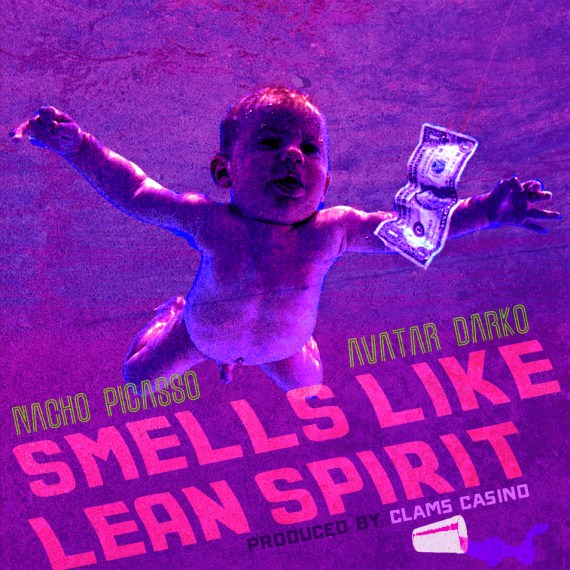 Smells Like Lean Spirit - Nacho Picasso & Avatar Darko