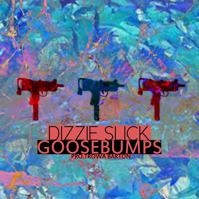 Dizzie Slick - Goosebumps