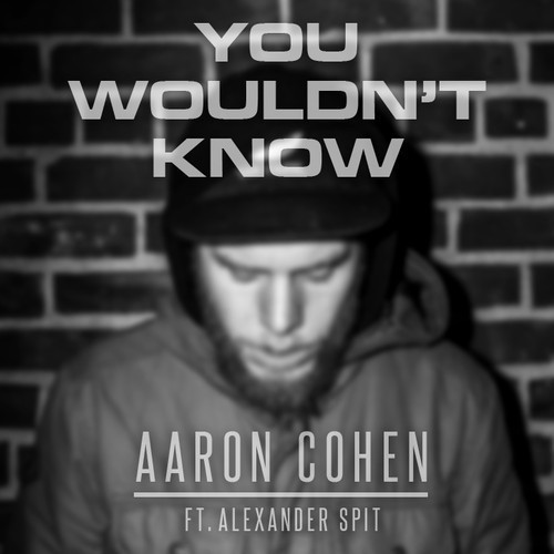 Aaron Cohen - You Wouldn't Know feat Alexander Spit